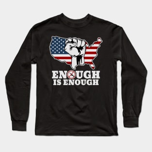 Enough is Enough Gun Laws Long Sleeve T-Shirt